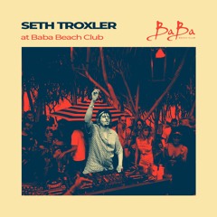 Seth Troxler @ Baba Beach club (Live Session Vol.314)