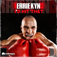 Terrie Kynd - I'd Hit That (Original Mix) - [ OUT NOW !! · YA DISPONIBLE ]