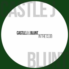 Castle J & Blunt- In The Club (Original Mix)