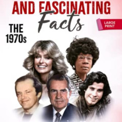 [Free] EPUB 🖌️ TRUE STORIES AND FASCINATING FACTS: THE 1970s: A Fun Facts Book for A