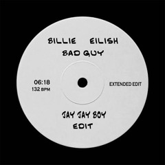 Bad Guy (Jay Jay Boy Edit)