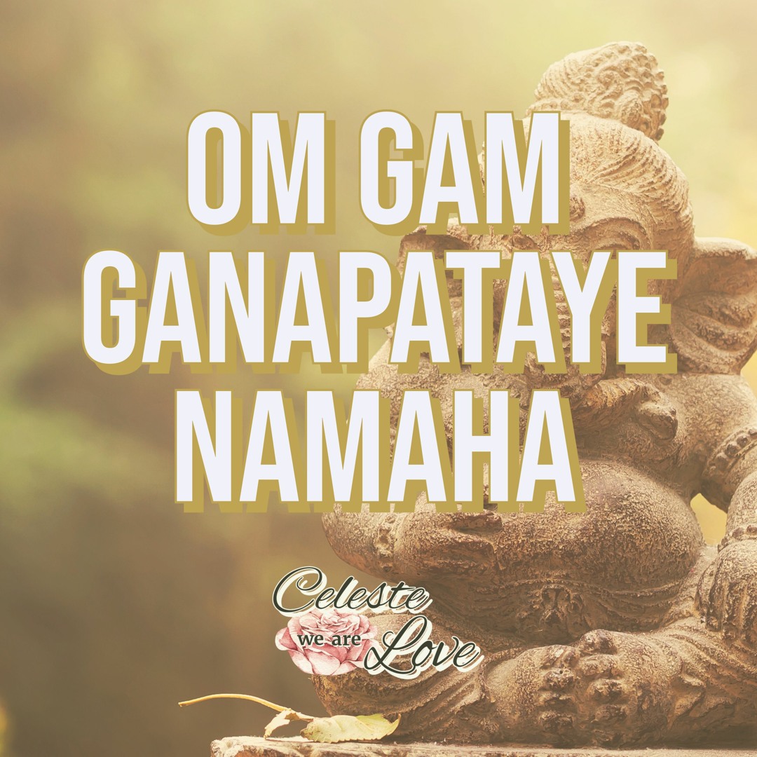 Stream Om Gam Ganapataye Namaha by Celeste Love | Listen online for free on  SoundCloud