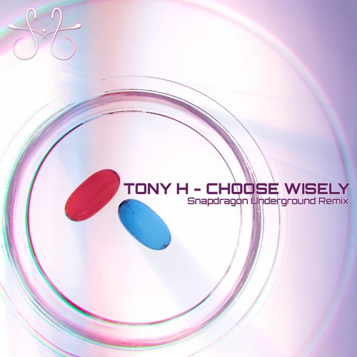 Tony H - Choose Wisely (Snapdragon Underground Remix)