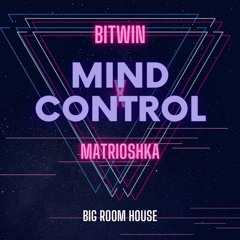 BiTwin ft. Matrioshka Music - Mind Control