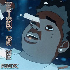 Weight On Me RMX