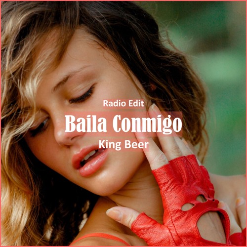 King Beer - Baila Conmigo [ Pop Dance & Reggaeton Music]
