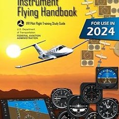 *$ Instrument Flying Handbook FAA-H-8083-15B (Color Print): IFR Pilot Flight Training Study Gui