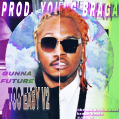 GUNNA & FUTURE - TOO EASY V2