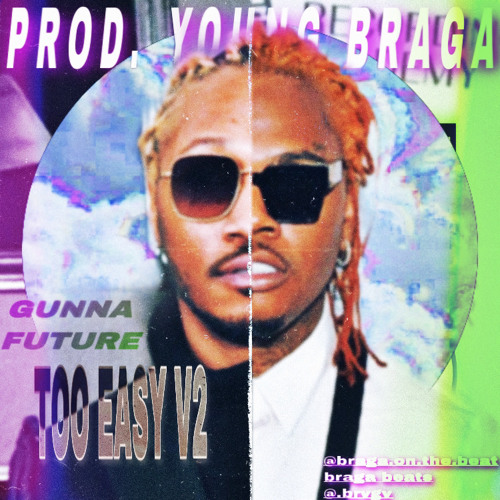 Stream GUNNA & FUTURE TOO EASY V2 by YOUNG BRAGA Listen online for