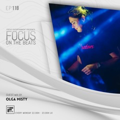Olga Misty - Focus On The Beats 118 (Feb 19 2022)