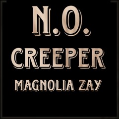 Magnolia Zay - N.O. Creeper 2K18 (UNRELEASED) (AntFree DaKing Mixx)