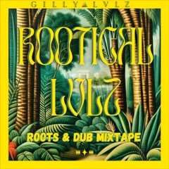 Rootical LvLz - Roots & Dub Mixtape