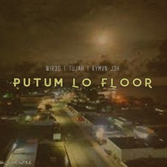 WIR3D x Tujah x Kymvn-J3H - Putum Lo Floor (Sanma Fest)