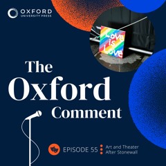 Art and Theater After Stonewall - Episode 55 - The Oxford Comment