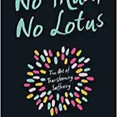 No Mud, No Lotus: The Art of Transforming Suffering[PDF] ✔️ eBooks No Mud, No Lotus: The Art of Tran