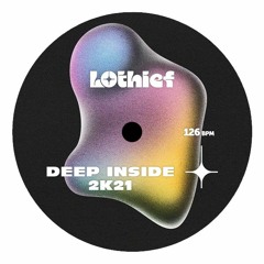 LOthief - Deep Inside 2k21 (Original Mix)