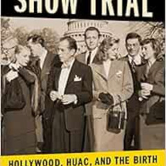 [ACCESS] KINDLE ✔️ Show Trial: Hollywood, HUAC , and the Birth of the Blacklist (Film