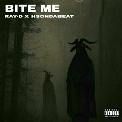 BITE ME - RAY D x HSONDABEAT