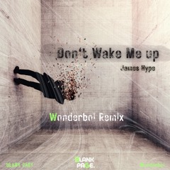 James Hype - Don't Wake Me Up (Wonderboi Remix)