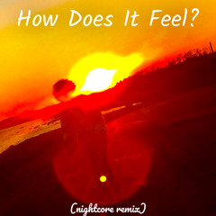 How Does It Feel? (nightcore remix)