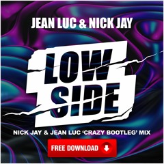 Jean Luc & Nick Jay - Low Side (Nick Jay & Jean Luc 'Crazy Bootleg' Mix)