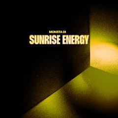 Monsta Di - Sunrise Energy