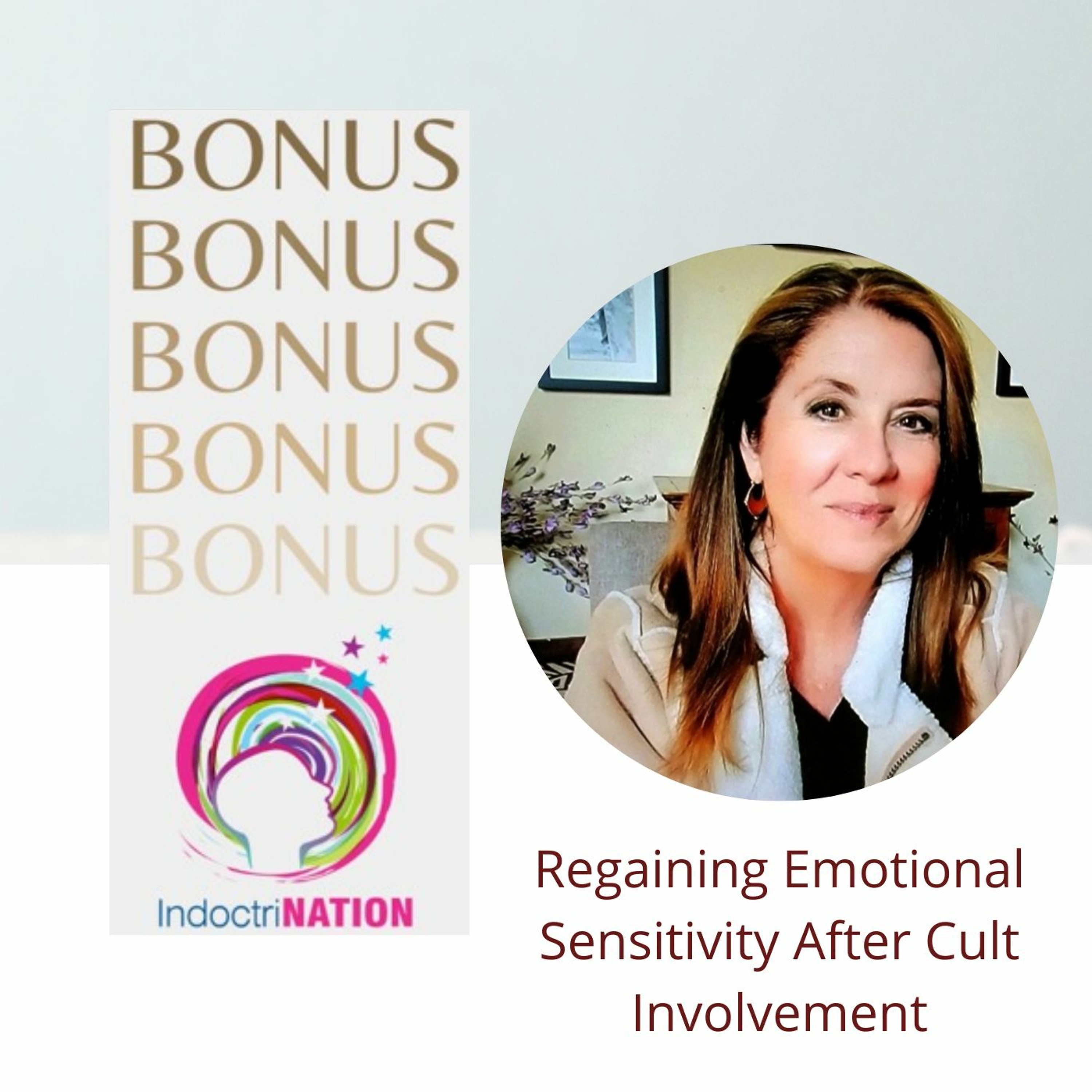 BONUS EPISODE PREVIEW: Regaining Emotional Sensitivity After Cult Involvement