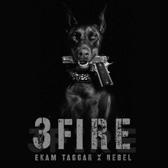 3 Fire | Ekam Taggar