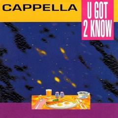 Cappella - U Got 2 Know (UK Radio Edit)