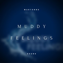 Muddy Feelings