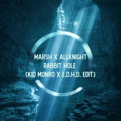 Marsh - Rabbit Hole (Kid Monro + E.D.H.D. Edit) Unofficial