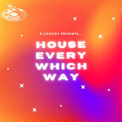 HOUSE EVERY WHICH WAY