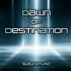 【#Bた作24】sukuramu42 - Dawn of Destination