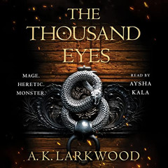 [VIEW] KINDLE 💕 The Thousand Eyes: The Serpent Gates, Book 2 by  A. K. Larkwood,Aysh