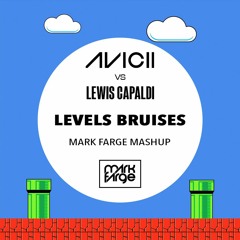 Avicii + Lewis Capaldi - Levels Bruises (Mark Farge Mashup) [FREE DOWNLOAD]