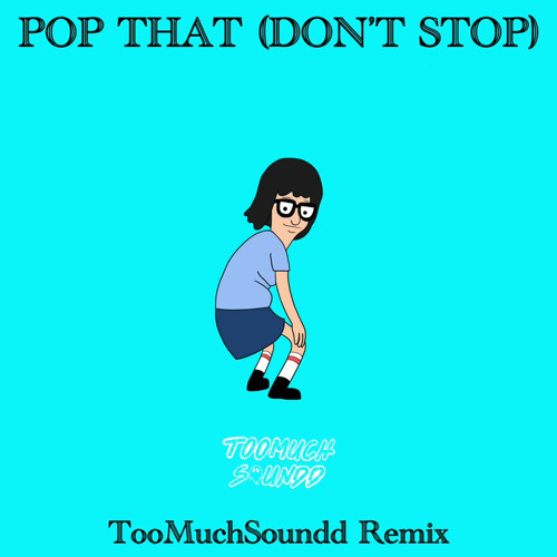 Pop Dat (TooMuchSoundd Remix) Free Download