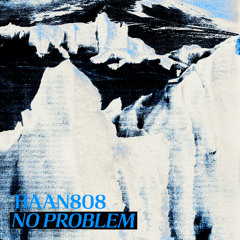 Haan808 - No Problem