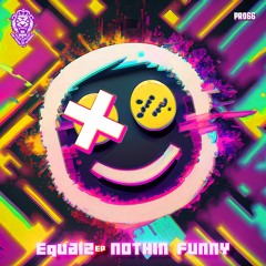 EQUAL2 - NOTHIN FUNNY