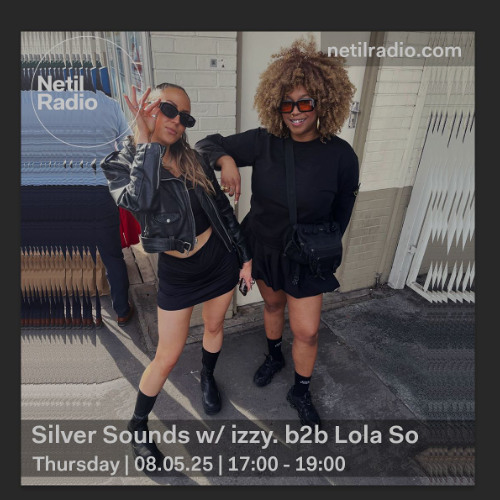 Guest b2b mix on Silver Sounds w/ Izzy on Netil Radio
