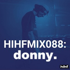 donny. : HIHF Guest Mix Vol. 88