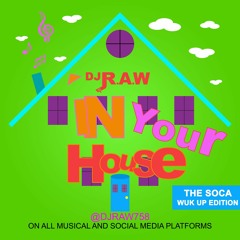 DJ RAW  SOCA WUK UP IN YOUR HOUSE SERIES
