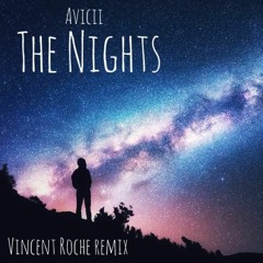 Avicii- The Nights (Vincent Roche Remix) [Progressive House]