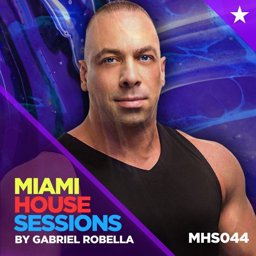 MIAMI HOUSE SESSIONS by Gabriel Robella - MHS044