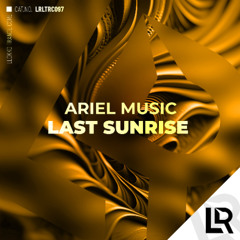 Ariel Music - Last Sunrise (Original Mix) on Beatport 10/03/26/EXCLUSIVE!