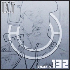 Cycles #132 - IBOT (techno, hypnotic, groove)