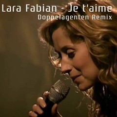 Lara Fabian - Je t'aime (Doppelagenten Remix)