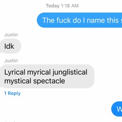 LYRICAL MYRICAL JUNGLISTICAL MYSTICAL SPECTACLE