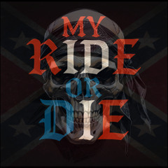 My Ride or Die