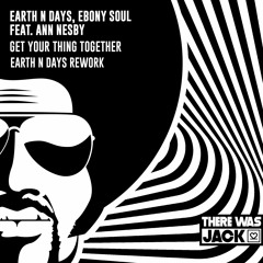 Earth n Days, Ebony Soul Feat. Ann Nesby - Get Your Thing Together (Earth n Days Rework)