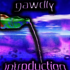 @GAWDLYPROD - INTRODUCTION